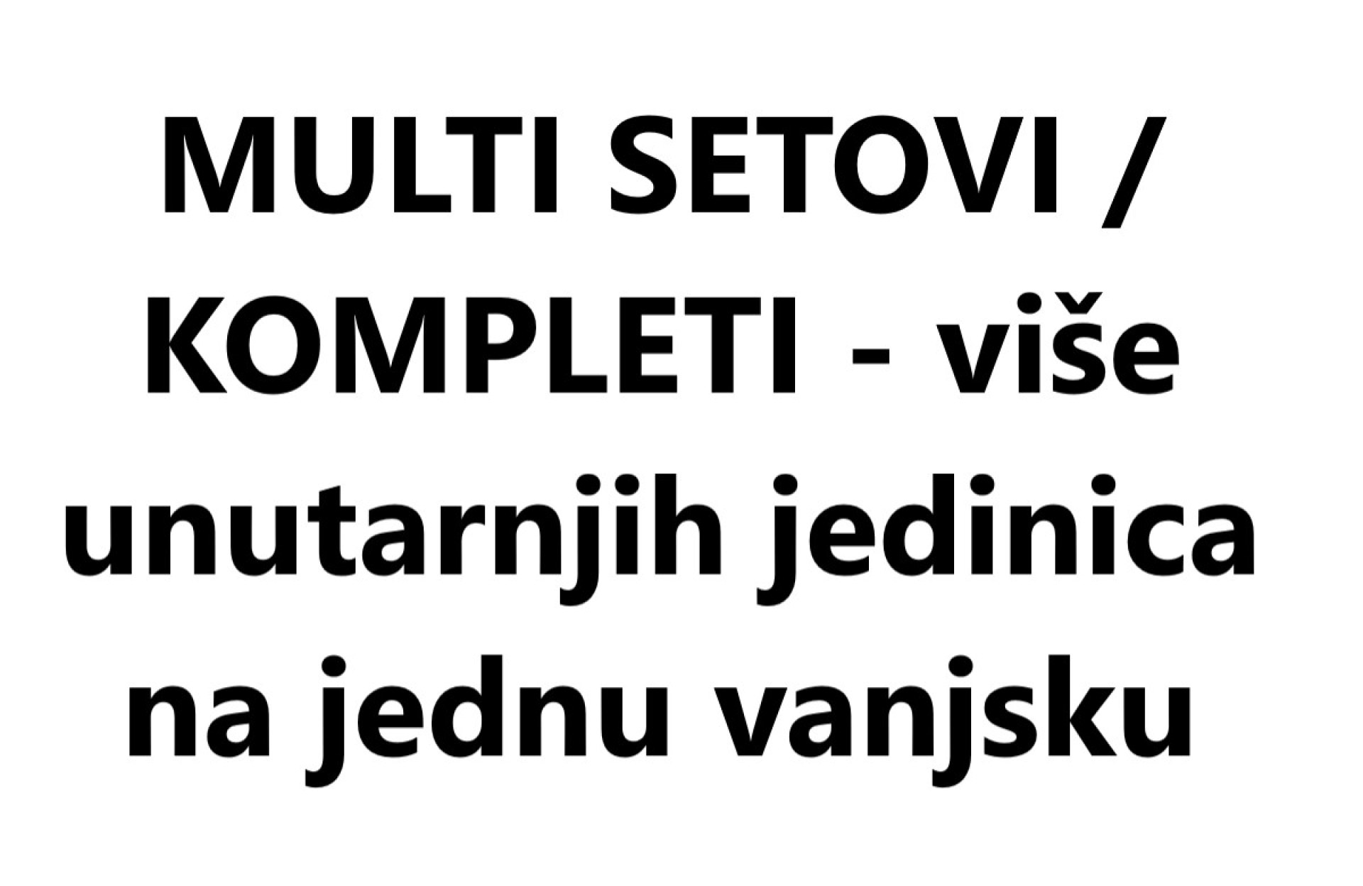 MULTI SETOVI / KOMPLETI - više unutarnjih jedinica na jednu vanjsku