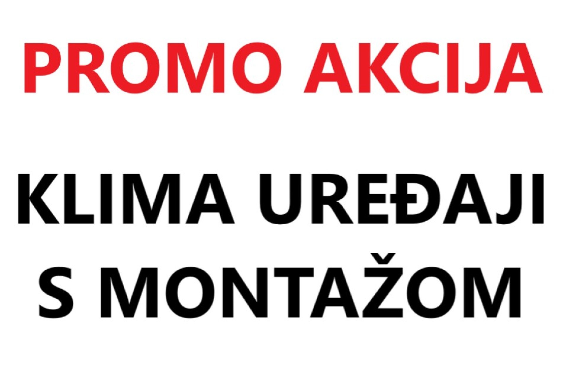 PROMO AKCIJA ►►►KLIMA UREĐAJI S MONTAŽOM